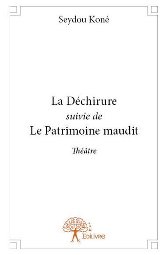 Couverture du livre « La déchirure ; le patrimoine maudit » de Seydou Kone aux éditions Edilivre
