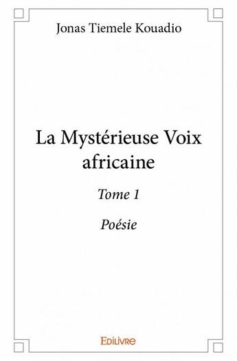 Couverture du livre « La mystérieuse voix africaine t.1 » de Jonas Tiemele Kouadio aux éditions Edilivre