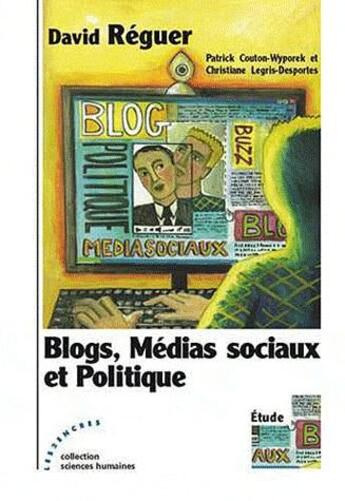 Couverture du livre « Blogs ; médias sociaux et politique » de David Reguer aux éditions Les Deux Encres