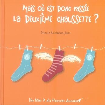 Couverture du livre « Mais où est donc passée la deuxième chaussette ? » de Nicole Robinson-Jans aux éditions Des Idees Et Des Hommes