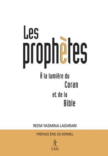 Couverture du livre « Les Prophètes à la lumière du Coran et de la Bible » de Reem Yasmina Laghrari aux éditions Relie