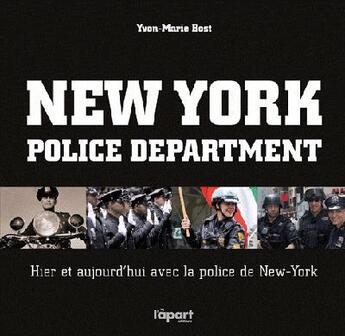 Couverture du livre « New-York police department ; hier et aujourd'hui avec la police de New-York » de Yvon-Marie Bost aux éditions L'a Part Buissonniere