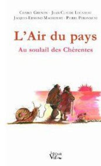 Couverture du livre « L'air du pays ; au souleil des Chérentes » de Charly Grenon et Jean-Claude Lucazeau et Jacques-Edmond Machefert et Pierre Peronneau aux éditions Croit Vif