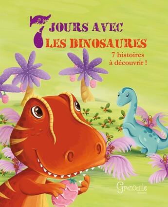 Couverture du livre « Sept jours avec les dinosaures » de  aux éditions Grenouille