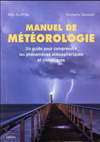 Couverture du livre « Manuel de météorologie ; un guide pour comprendre les phénomènes atmosphériques et climatiques (2e édition) » de Alfio Giuffrida et Girolamo Sansosti aux éditions Gremese