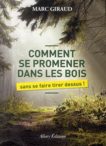 Couverture du livre « Comment se promener dans les bois sans se faire tirer dessus » de Marc Giraud aux éditions Allary