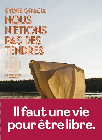 Couverture du livre « Nous n'étions pas des tendres » de Sylvie Gracia aux éditions L'iconoclaste