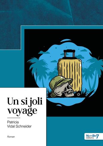 Couverture du livre « Un si joli voyage » de Patricia Vidal Schneider aux éditions Nombre 7