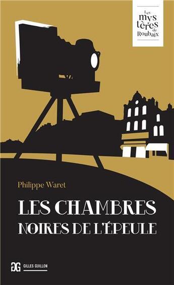 Couverture du livre « Les chambres noires de l'Epeule » de Philippe Waret aux éditions Gilles Guillon