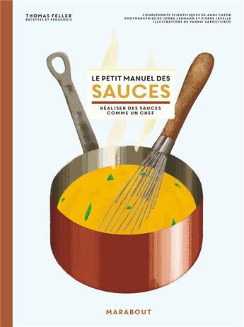 Couverture du livre « Le petit manuel des sauces : réaliser des sauces comme un chef » de Thomas Feller et Pierre Javelle et Anne Cazor et Yannis Varoutsikos aux éditions Marabout