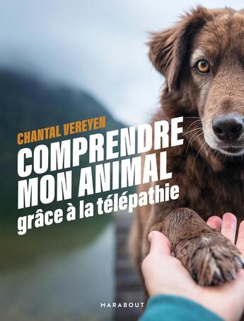 Couverture du livre « Comprendre mon animal grâce à la télépathie » de Chantal Vereyen aux éditions Marabout