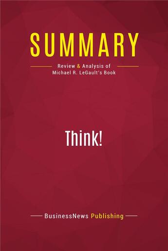 Couverture du livre « Summary: Think! : Review and Analysis of Michael R. LeGault's Book » de Businessnews Publish aux éditions Political Book Summaries