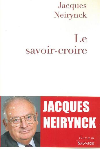 Couverture du livre « Le savoir-croire » de Jacques Neyrinck aux éditions Salvator