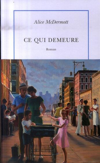 Couverture du livre « Ce qui demeure » de Alice Mcdermott aux éditions Table Ronde