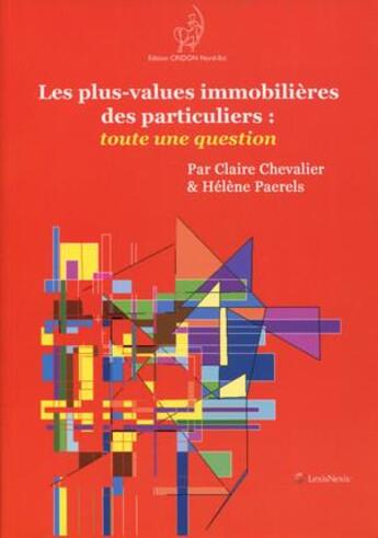 Couverture du livre « Les plus-values immobilières des particuliers : toute une question » de Claire Chevalier et Helene Paerels aux éditions Lexisnexis