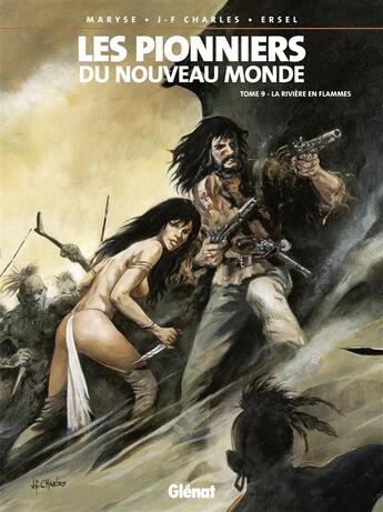 Couverture du livre « Les pionniers du Nouveau Monde Tome 9 : la rivière en flammes » de Ersel et Maryse et Jean-Francois Charles aux éditions Glenat