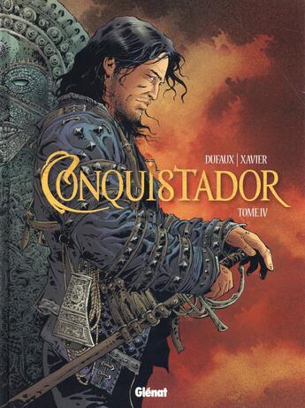 Couverture du livre « Conquistador Tome 4 » de Jean Dufaux et Philippe Xavier aux éditions Glenat