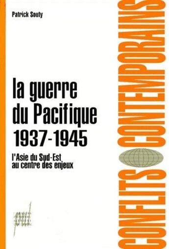 Couverture du livre « La guerre du Pacifique 1937-1945 ; l'Asie du Sud-Est au centre des enjeux » de Souty aux éditions Pu De Lyon