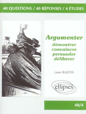 Couverture du livre « Argumenter - demontrer, convaincre, persuader, deliberer » de Raizon aux éditions Ellipses Marketing