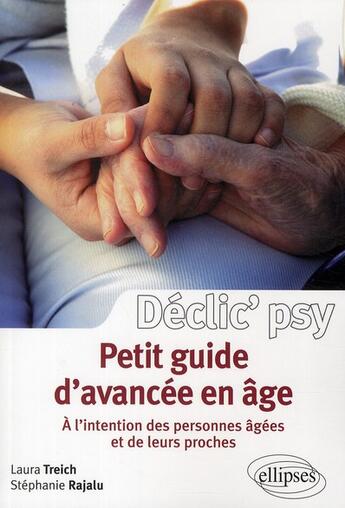 Couverture du livre « Petit guide d'avancée en âge ; à l'intention des personnes âgées et de leurs proches » de Treich et Rajalu aux éditions Ellipses