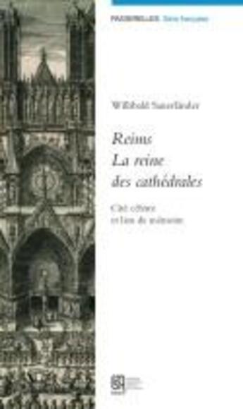 Couverture du livre « Reims, la reine des cathedrales - cite celeste et lieu de memoire » de Sauerlander W. aux éditions Maison Des Sciences De L'homme