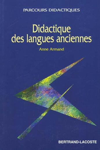 Couverture du livre « La didactique des langues anciennes » de A.Armand aux éditions Bertrand Lacoste