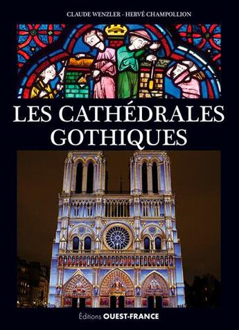 Couverture du livre « Les cathédrales gothiques » de Herve Champollion et Claude Wenzler aux éditions Ouest France