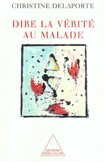 Couverture du livre « Dire la verite au malade » de Christine Delaporte aux éditions Odile Jacob