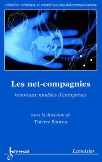 Couverture du livre « Les net-compagnies : nouveaux modéles d'entreprises » de Thierry Bouron aux éditions Hermes Science Publications