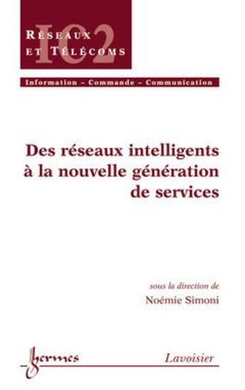 Couverture du livre « Des reseaux intelligents a la nouvelle generation de services traite ic2 serie reseaux et telecoms » de Stephane Simonian aux éditions Hermes Science Publications