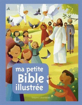 Couverture du livre « Ma petite Bible illustrée » de Sarah J. Dodd et Raffaella Ligi aux éditions Bayard Jeunesse