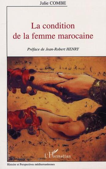 Couverture du livre « LA CONDITION DE LA FEMME MAROCAINE » de Julie Combe aux éditions L'harmattan