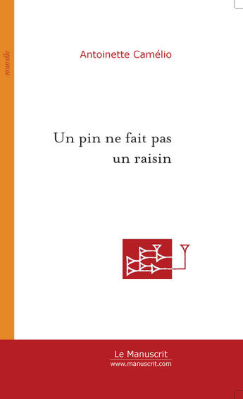 Couverture du livre « Un pin ne fait pas un raisin » de Antoinette Camelio aux éditions Le Manuscrit