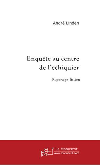 Couverture du livre « ENQUETE AU CENTRE DE L'ECHIQUIER » de André Linden aux éditions Le Manuscrit