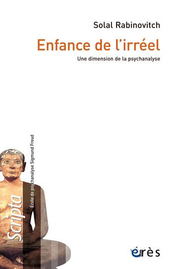 Couverture du livre « Enfance de l'irréel : Une dimension de la psychanalyse » de Solal Rabinovitch aux éditions Eres