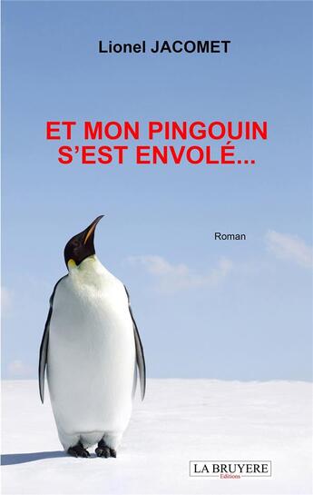 Couverture du livre « Et mon pingouin s'est envolé... » de Lionel Lacomet aux éditions La Bruyere