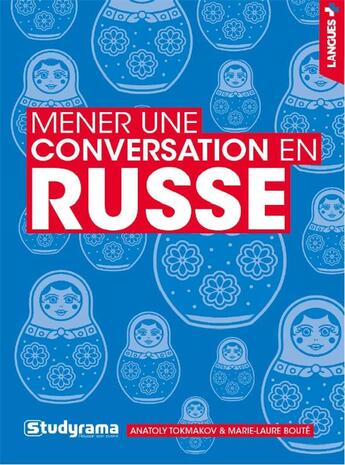 Couverture du livre « Mener une conversation en russe » de Anatoly Tokmakov et Marie-Laure Boute aux éditions Studyrama