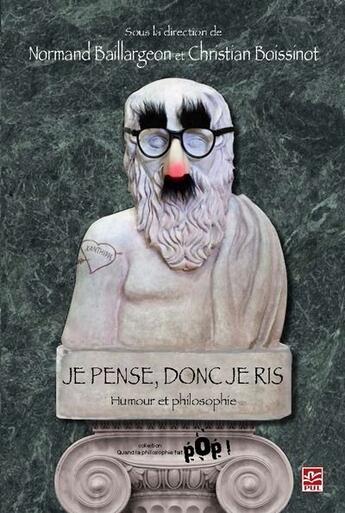 Couverture du livre « Je pense, donc je ris ; humour et philosophie » de Normand Baillargeon aux éditions Presses De L'universite De Laval