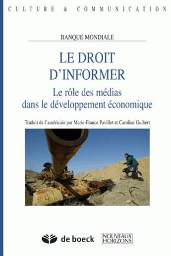 Couverture du livre « Le droit d'informer : le rôle des médias dans le développement économique » de The World Bank Group aux éditions De Boeck Superieur