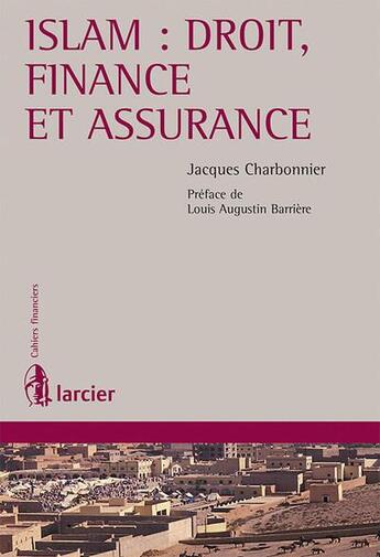 Couverture du livre « Islam : droit, finance et assurance » de Jacques Charbonnier aux éditions Larcier