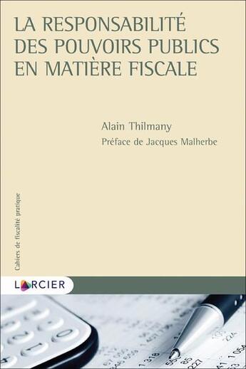 Couverture du livre « Cahiers de fiscalité pratique : la responsabilité de l'Etat en matière fiscale » de Alain Thilmany aux éditions Larcier