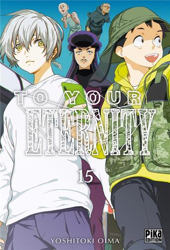 Couverture du livre « To your eternity Tome 15 » de Yoshitoki Oima aux éditions Pika