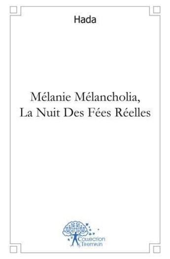 Couverture du livre « Melanie melancholia, la nuit des fees reelles » de Hada Hada aux éditions Edilivre