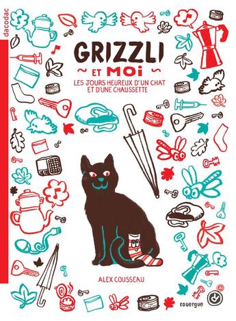 Couverture du livre « Grizzli et moi ; les jours heureux d'un chat et d'une chaussette » de Alex Cousseau aux éditions Rouergue