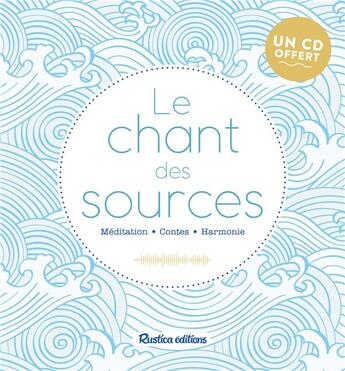 Couverture du livre « Le chant des sources + cd audio offert » de Sophie Macheteau aux éditions Rustica