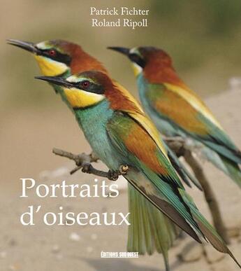 Couverture du livre « Portraits d'oiseaux » de Roland Ripoll et Patrick Fichter aux éditions Sud Ouest Editions