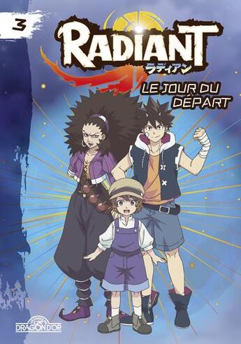 Couverture du livre « Radiant t.3 ; le jour du départ » de Nhk aux éditions Les Livres Du Dragon D'or