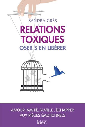 Couverture du livre « Relation toxique : oser s'en libérer » de Sandra Gres aux éditions Ideo