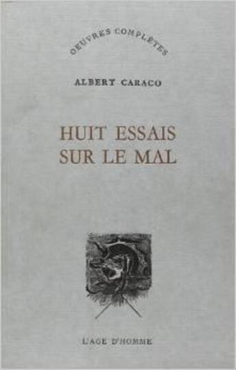 Couverture du livre « Huit Essais Sur Le Mal » de Albert Caraco aux éditions L'age D'homme