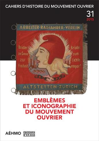 Couverture du livre « Cahiers d'histoire du mouvement ouvrier t.31 ; iconographie et monde ouvrier » de  aux éditions D'en Bas